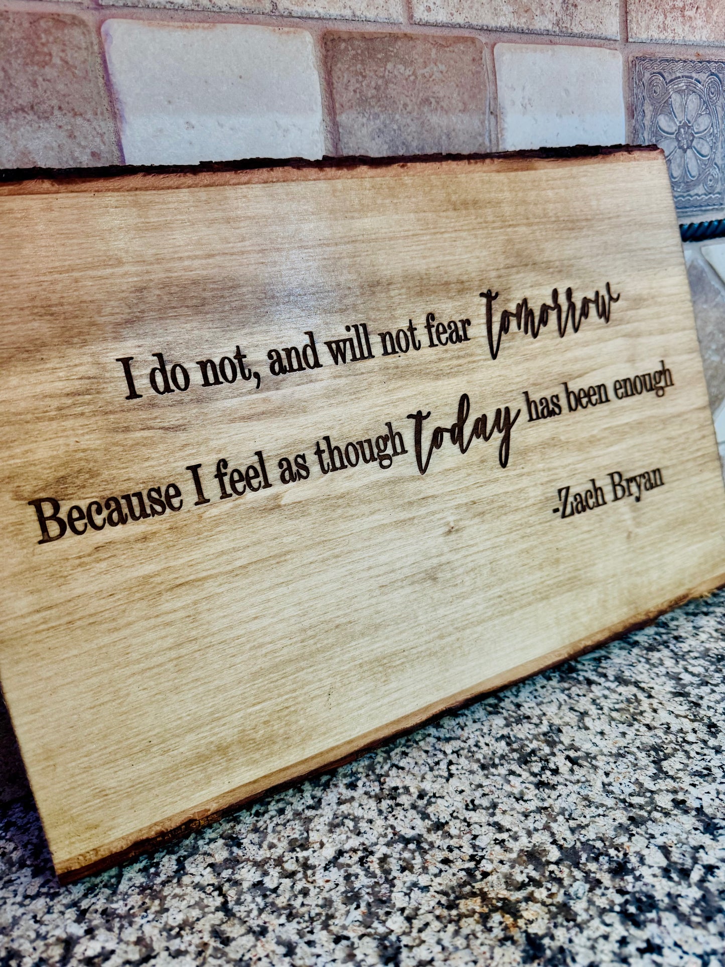 I Do Not, And Will Not Fear Tomorrow Because I Feel As Though Today Has Been Enough Zach Bryan Lyrics Wooden Sign