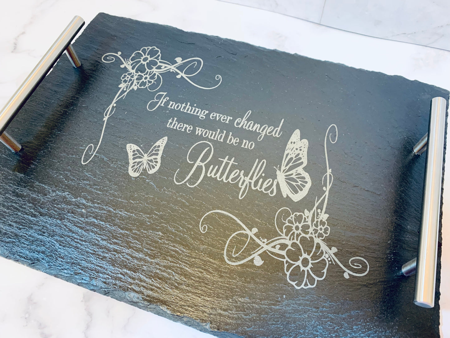 If Nothing Ever Changed We Wouldn’t Have Butterflies Slate Tray - MixMatched Creations