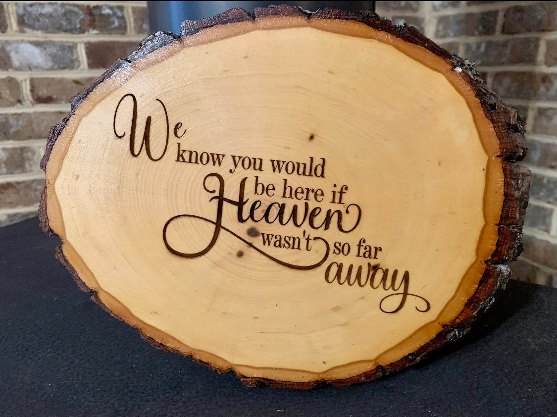 If Heaven Wasn't So Far Away Wooden Sign/Wedding Sign/Custom/Personalized Gift/Home Decor/Wood Burned/Live Edge/ Wall Hanging Sign