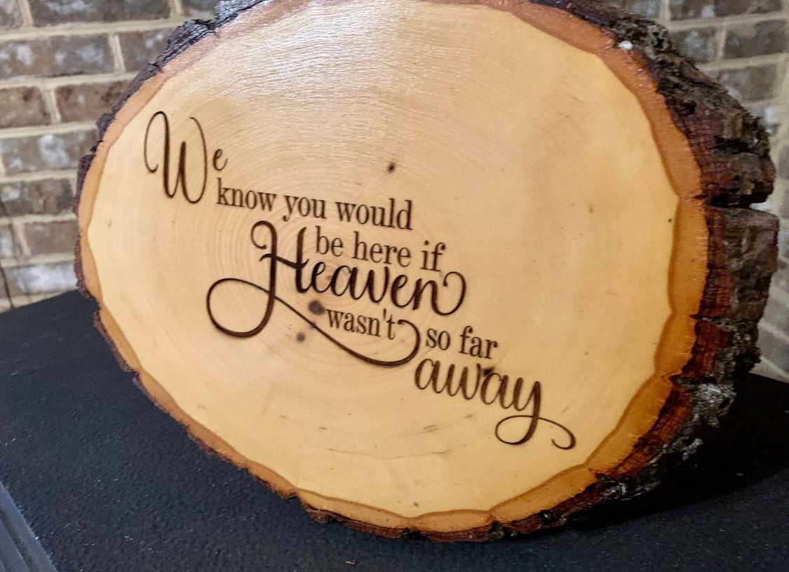 If Heaven Wasn't So Far Away Wooden Sign/Wedding Sign/Custom/Personalized Gift/Home Decor/Wood Burned/Live Edge/ Wall Hanging Sign