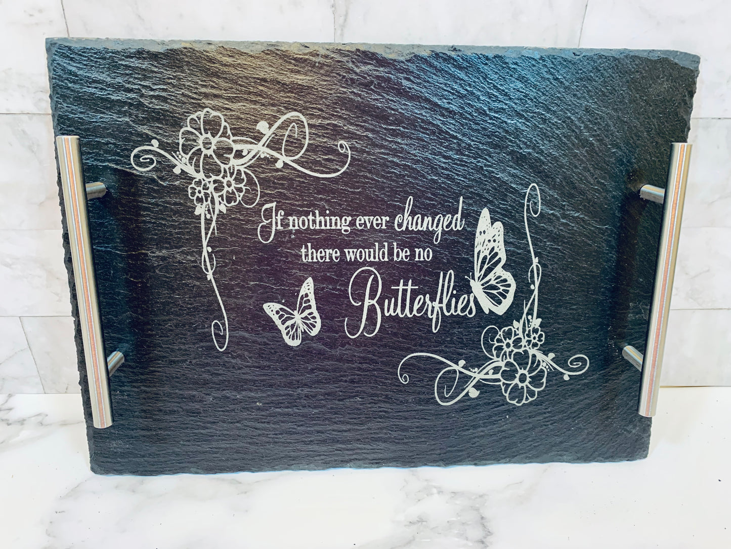 If Nothing Ever Changed We Wouldn’t Have Butterflies Slate Tray - MixMatched Creations