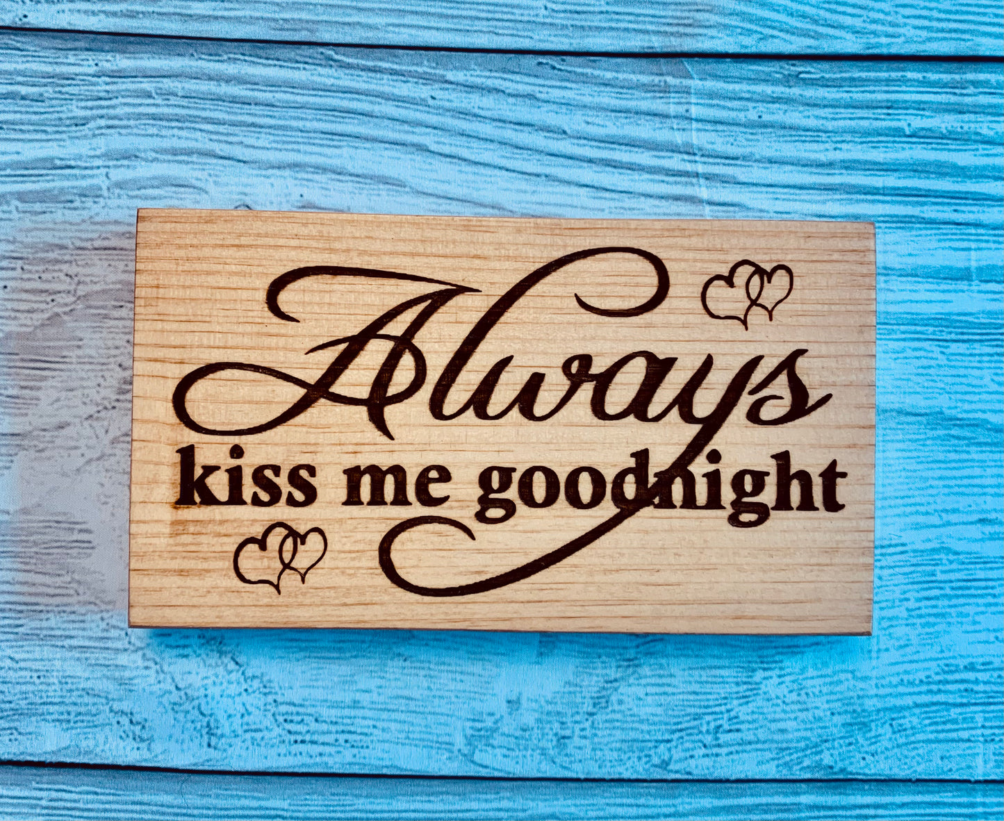 Always Kiss Me Goodnight Wooden Sign - MixMatched Creations
