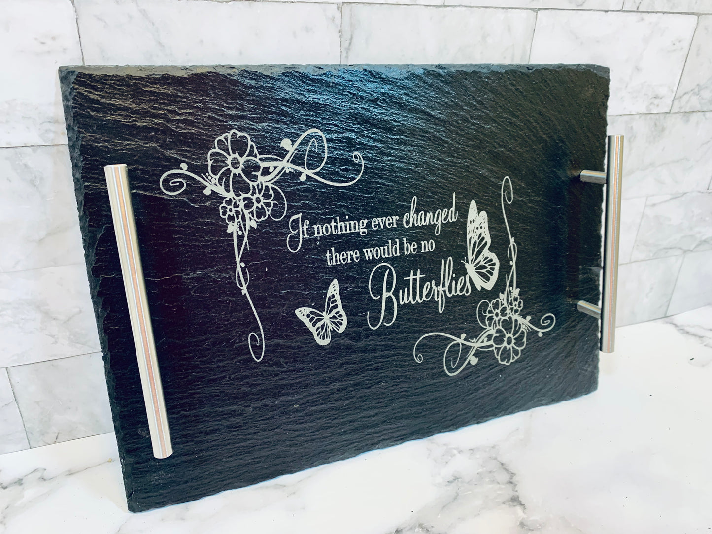 If Nothing Ever Changed We Wouldn’t Have Butterflies Slate Tray - MixMatched Creations