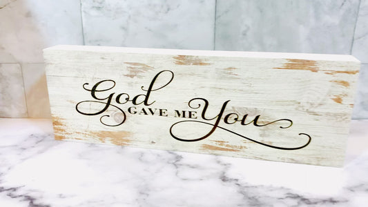 God Gave Me You Faux Wood Block Sign