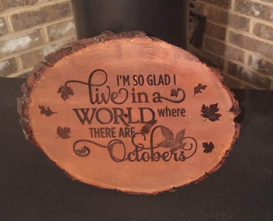 I’m So Glad I Live In A World Where There Are October’s Live Edge Wood Sign - MixMatched Creations