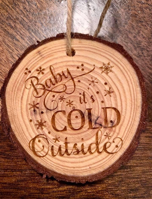 Baby It’s Cold Outside Christmas Ornament Live Edge - MixMatched Creations