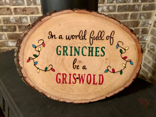 In A World Full Of Grinches Be A Griswold Live Edge Wood Sign - MixMatched Creations