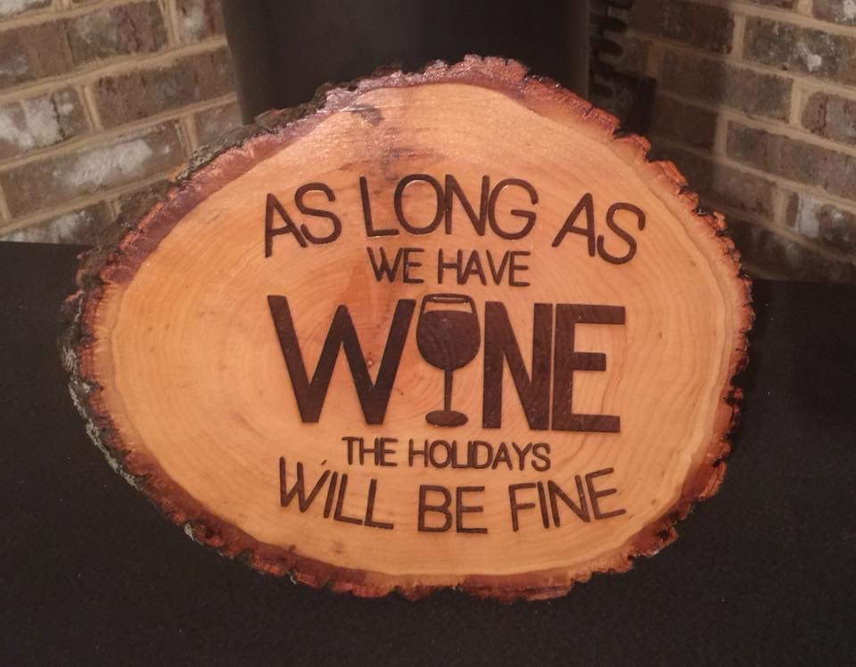 As Long As We Have Wine The Holidays Will Be Fine Live Edge Wood Sign - MixMatched Creations