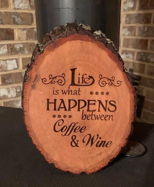 Life Is What Happens Between Between Coffee And Wine Live Edge Wooden Sign - MixMatched Creations