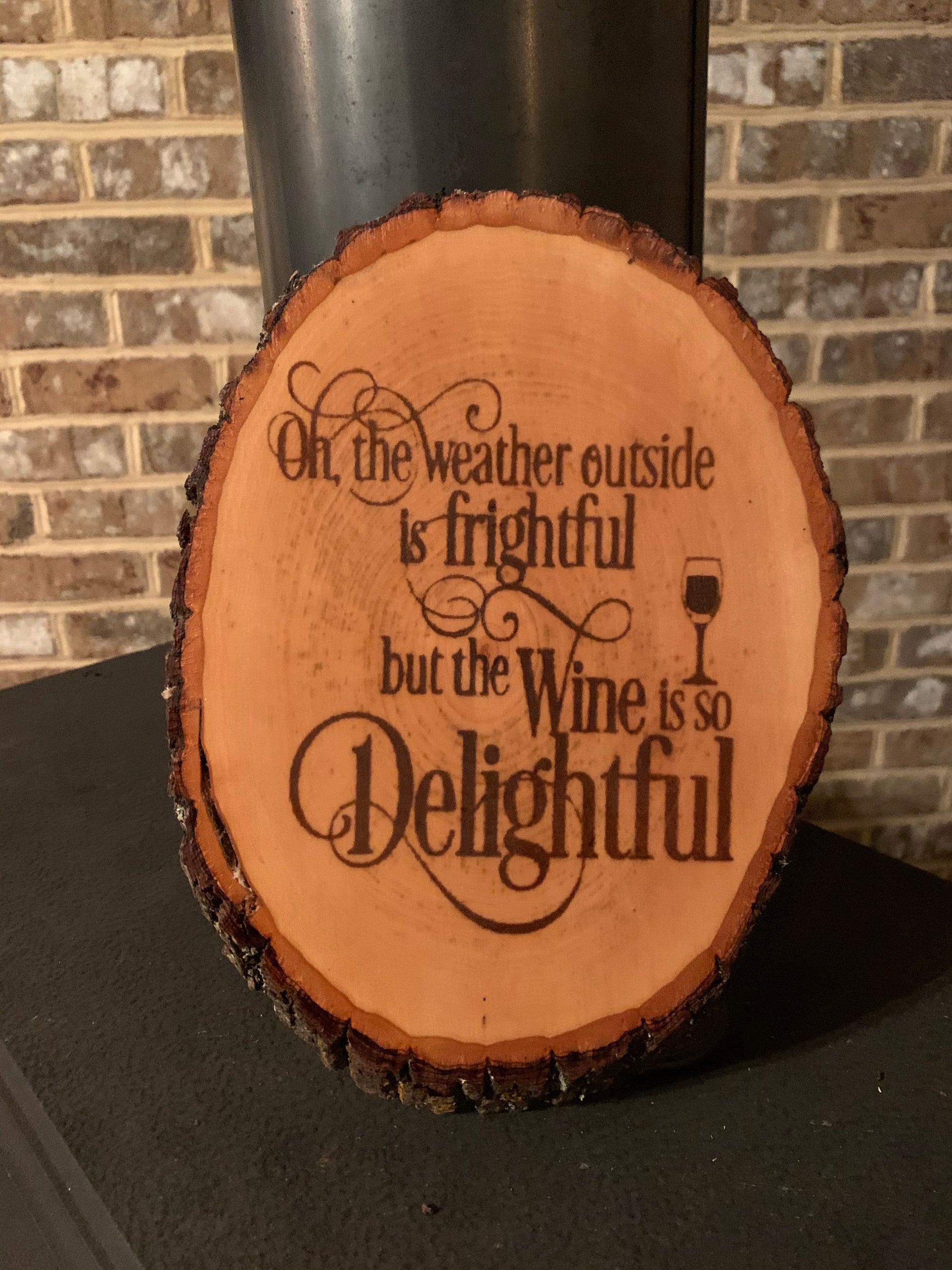 Oh The Weather Outside Is Frightful But The Wine Is So Delightful Live Edge Wood Sign - MixMatched Creations