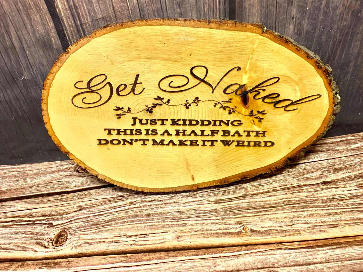Get Naked Just Kidding This Is A Half Bath Don’t Make It Weird Live Edge Wooden Sign - MixMatched Creations