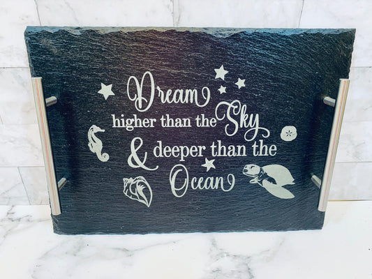 Dream Higher Than The Sky And Deeper Than The Ocean Slate Tray - MixMatched Creations