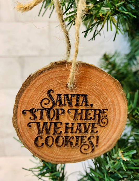 Santa Stop Here We Have Cookies Christmas Ornament Live Edge - MixMatched Creations