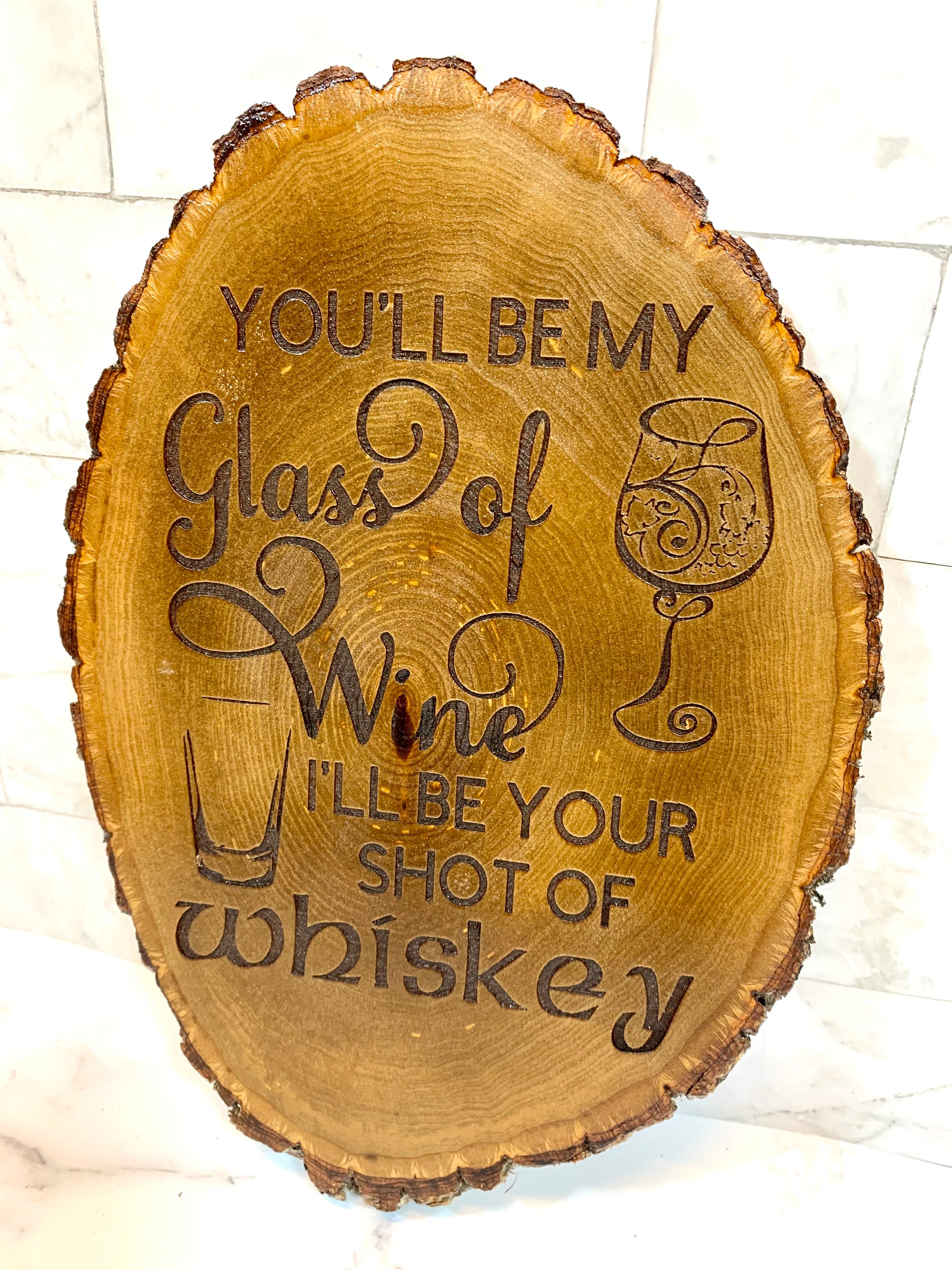 You’ll Be My Glass Of Wine I’ll Be Your Shot Of Whiskey Live Edge Wood Sign - MixMatched Creations