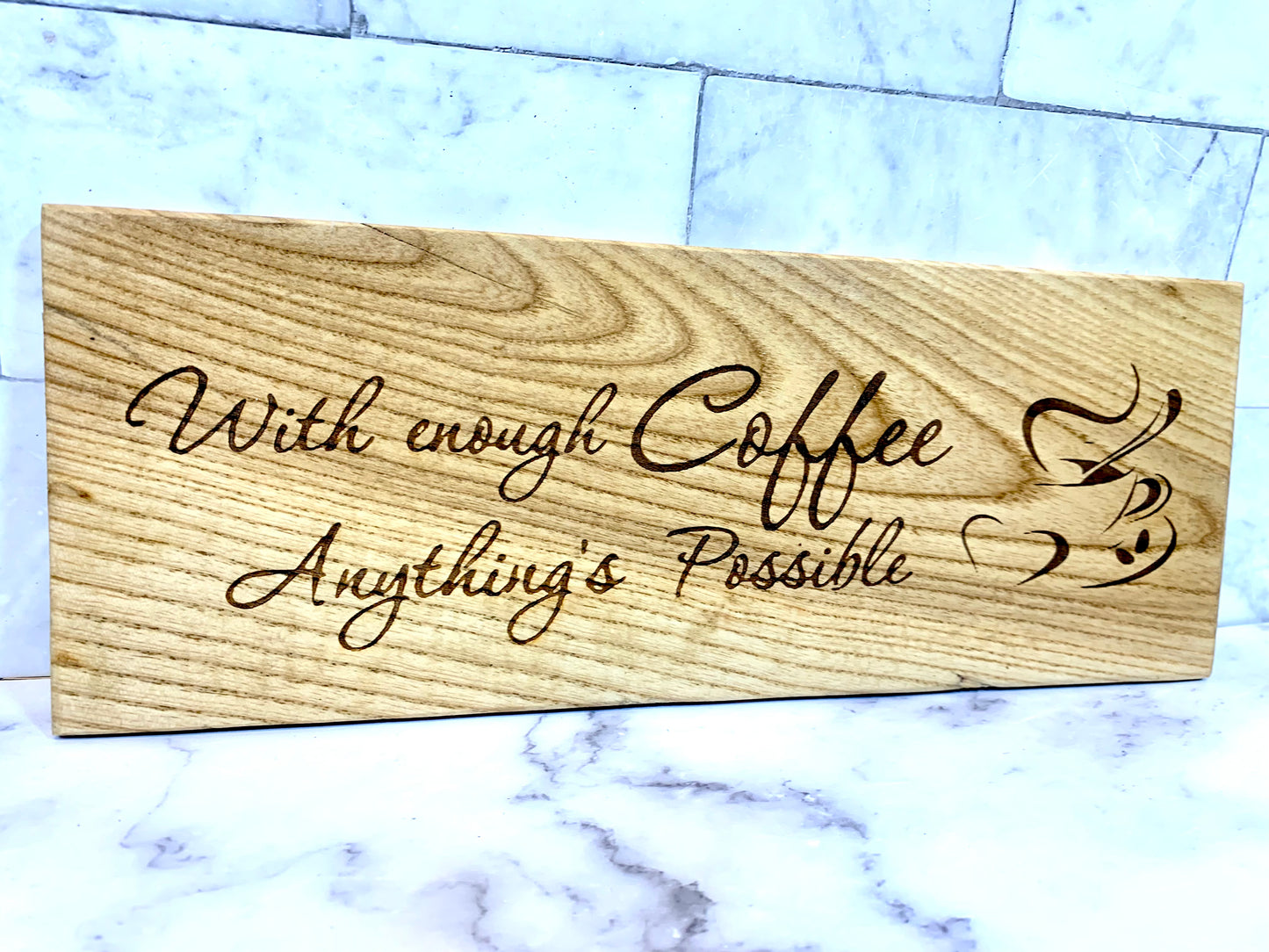 With Enough Coffee Anything’s Possible Wooden Sign