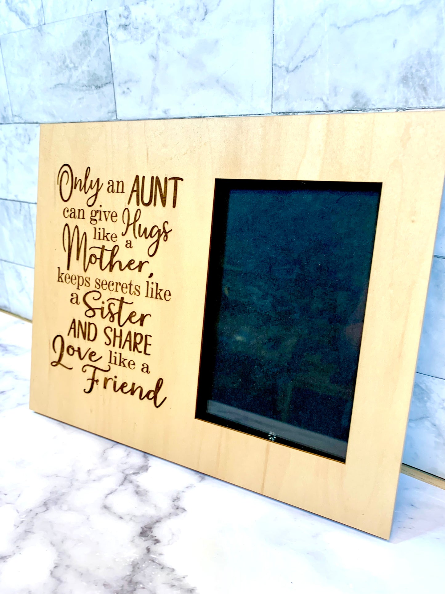 Only An Aunt Can Give Hugs Like A Mother Keep Secrets Like A Sister An Love Like A Friend Picture Frame