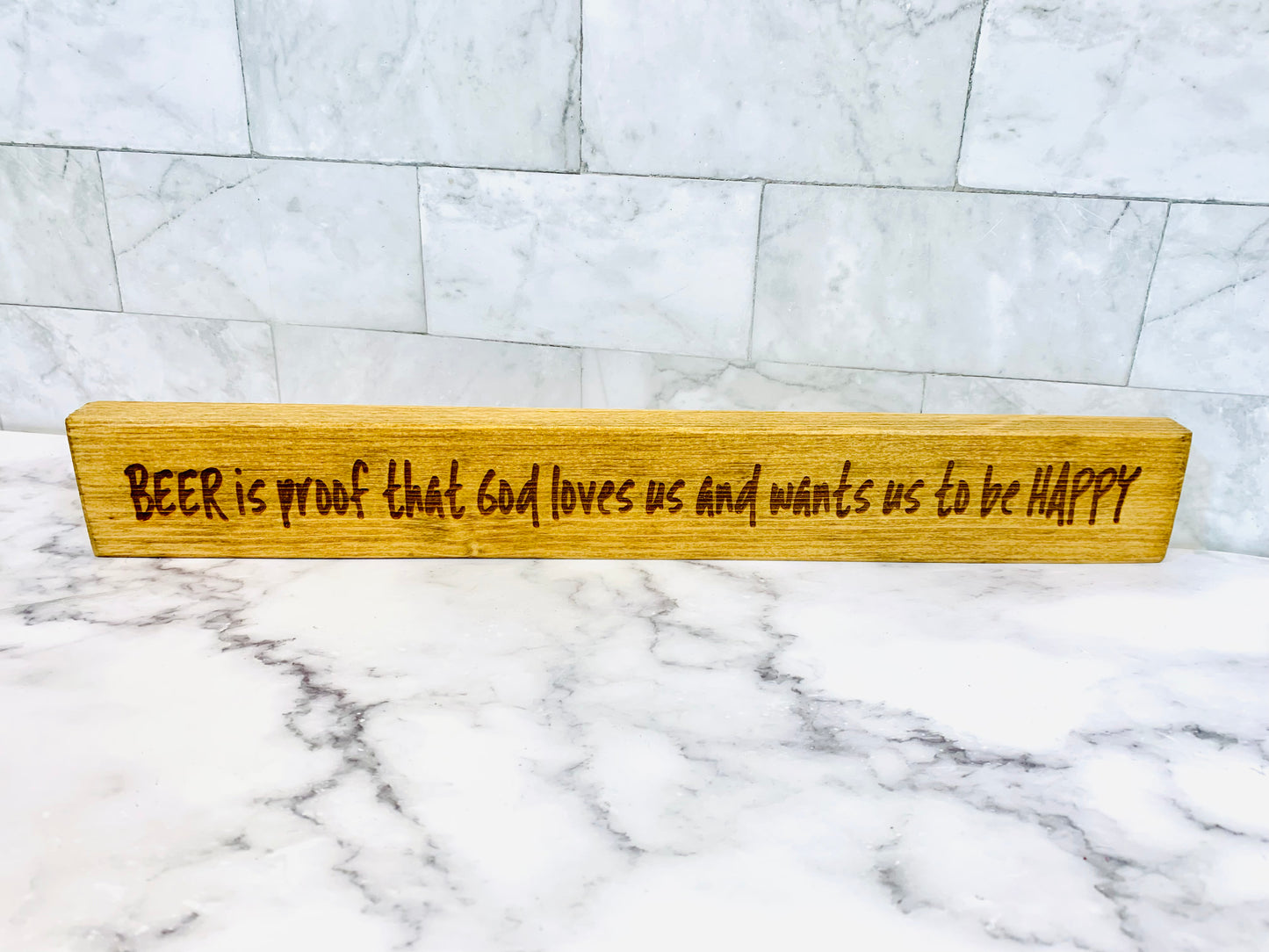 Beer Is Proof That God Loves Us And Wants Us To Be Happy Wooden Sign