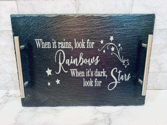 When It Rains, Look For Rainbows. When It’s Dark Look For Stars Slate Tray - MixMatched Creations
