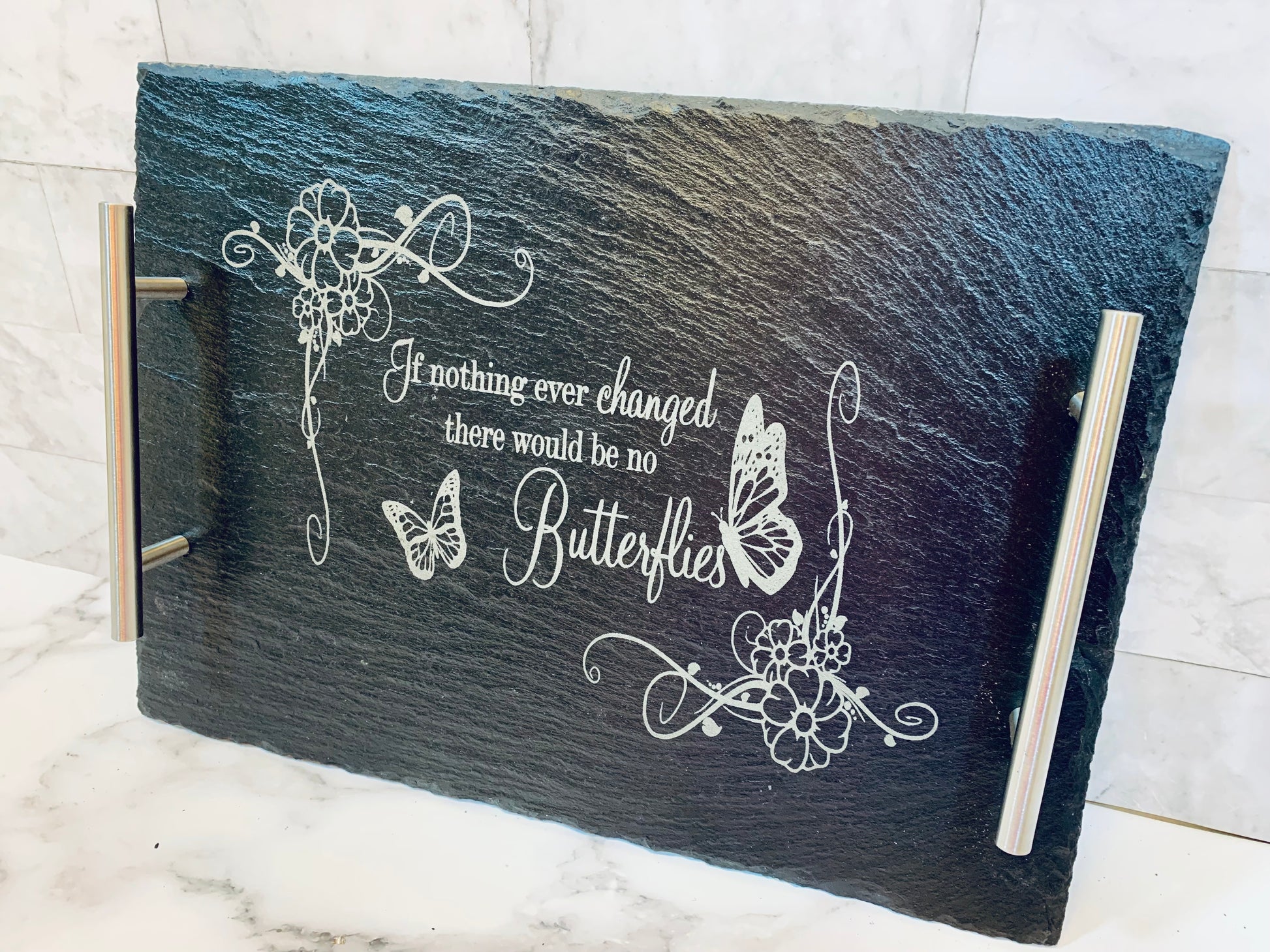 If Nothing Ever Changed We Wouldn’t Have Butterflies Slate Tray - MixMatched Creations