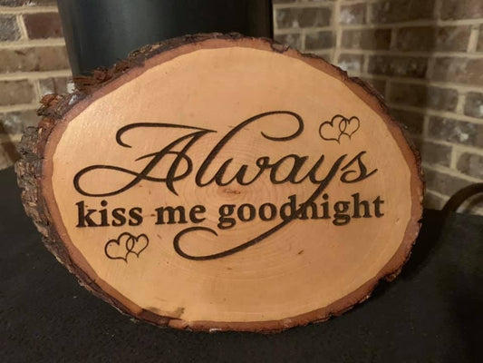 Always Kiss Me Goodnight Live Edge Wood Sign - MixMatched Creations