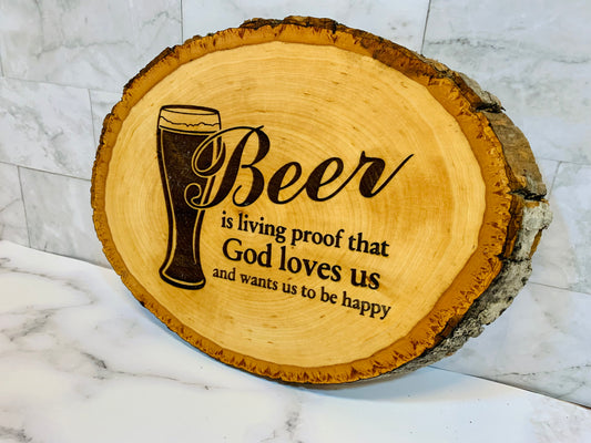 Beer Is Proof That God Loved Us And Wants Us To Be Happy Live Edge Wooden Sign - MixMatched Creations