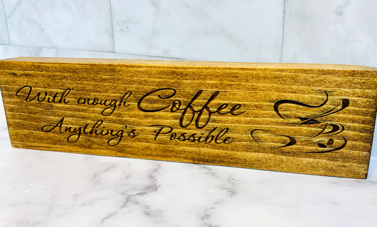 With Enough Coffee Anything Is Possible Wooden Sign