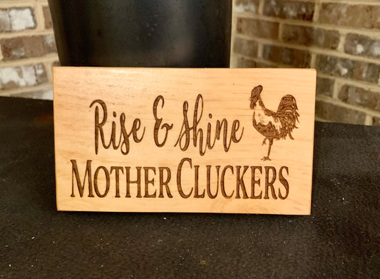Rise & Shine Mother Cluckers Wooden Sign - MixMatched Creations